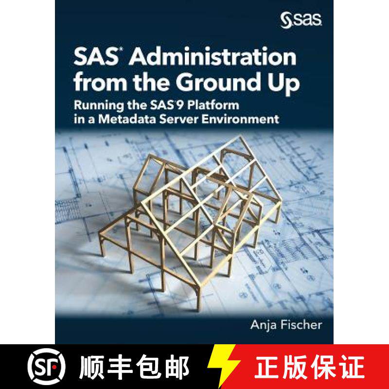 【3-4周达】SAS Administration from the Ground Up: Running the SAS9 Platform in a Metadata Server Envi... [9781635263138]