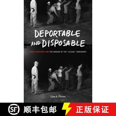 【3-4周达】精装 Deportable and Disposable : Public Rhetoric and the Making of the Illegal Immigrant [9780271087887]