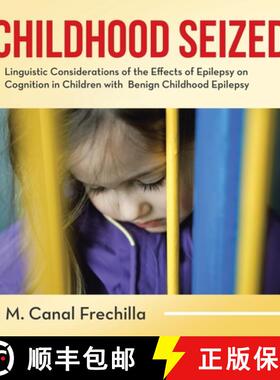 【3-4周达】Childhood Seized: Linguistic Considerations of the Effects of Epilepsy on Cognition in Chi... [9781982284084]