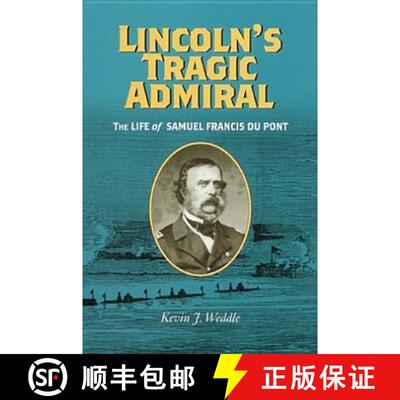 【3-4周达】精装 Lincoln's Tragic Admiral: The Life of Samuel Francis Du Pont [9780813923321]