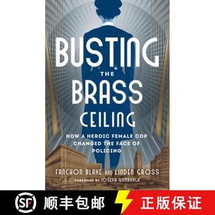 【3-4周达】Busting the Brass Ceiling: How a Heroic Female Cop Changed the Face of Policing [9781504096720]