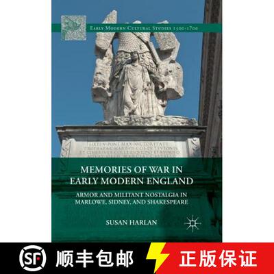 【3-4周达】Memories of War in Early Modern England : Armor and Militant Nostalgia in Marlowe, Sidney,... [9781349954674]
