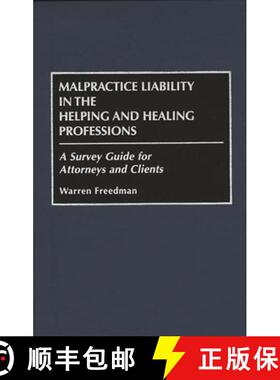 【3-4周达】Malpractice Liability in the Helping and Healing Professions: A Survey Guide for Attorneys... [9780899309088]