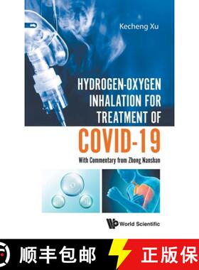 现货 Hydrogen-Oxygen Inhalation for Treatment of Covid-19: With Commentary from Zhong Nanshan [9789811223297]