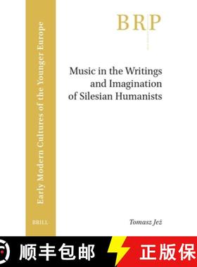预订 Music in the Writings and Imagination of Silesian Humanists [9789004707245]