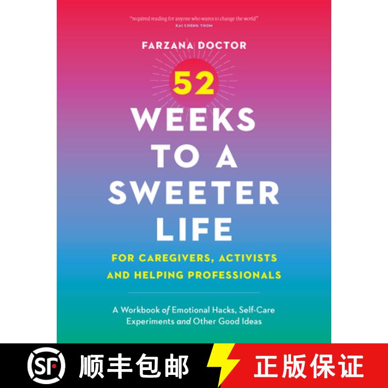 【2-3周达】52 Weeks to a Sweeter Life for Caregivers, Activists and Helping Professionals: A Workbook... [9781771624039]