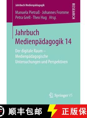 【3-4周达】Jahrbuch Medienpädagogik 14 : Der digitale Raum - Medienpädagogische Untersuchungen und ... [9783658198381]