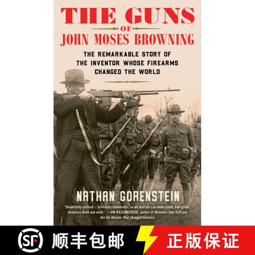【3-4周达】The Guns of John Moses Browning: The Remarkable Story of the Inventor Whose Firearms Chang... [9781982129224]