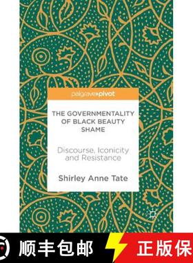 【3-4周达】The Governmentality of Black Beauty Shame : Discourse, Iconicity and Resistance [9781137522573]