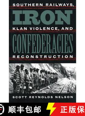 预订 Iron Confederacies – Southern Railways, Klan Violence, and Reconstruction [9780807848036]
