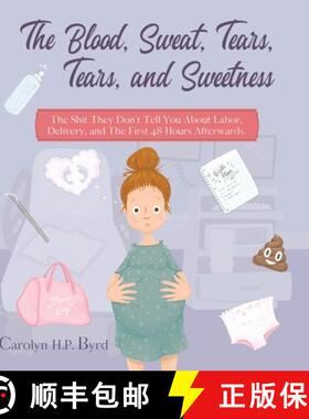 【3-4周达】The Blood, Sweat, Tears, Tears, and Sweetness: The Shit They Don't Tell You About Labor, D... [9781736307915]