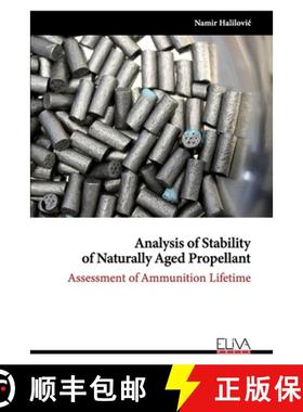 【3-4周达】Analysis of Stability of Naturally Aged Propellant: Assessment of Ammunition Lifetime [9781636482309]
