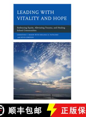 预订 Leading with Vitality and Hope : Embracing Equity, Alleviating Trauma, and Healing School Commun... [9781475869613]