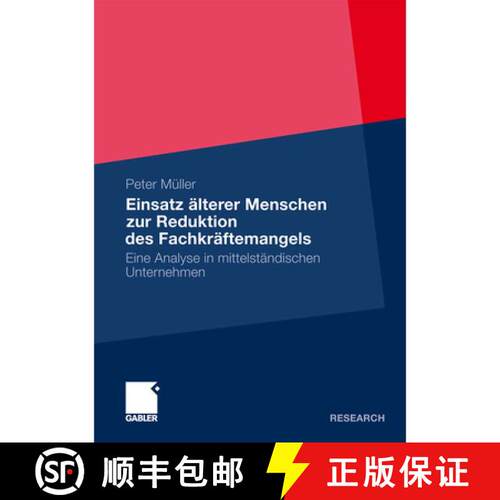 【3-4周达】Einsatz AElterer Menschen Zur Reduktion Des Fachkraftemangels: Eine Analyse in Mittelstand... [9783834932297]