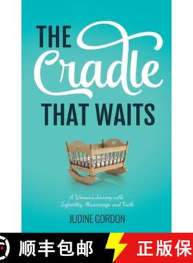 预订 The Cradle that Waits: A Woman's Journey with Infertility, Miscarriage, and Faith [9780994920454]