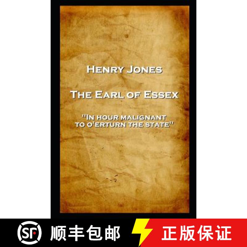 预订 Henry Jones - The Earl of Essex: 'In hour malignant, to o'erturn the state'' [9781787806450]