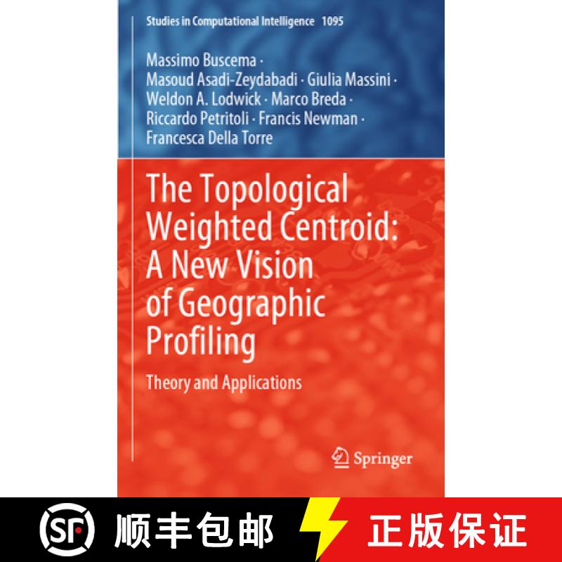 【3-4周达】The Topological Weighted Centroid: A New Vision of Geographic Profiling: Theory and Applic... [9783031289033]