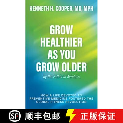 【3-4周达】Grow Healthier as You Grow Older by the Father of Aerobics: How a Life Devoted to Preventi... [9798895651933]
