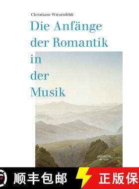 【3-4周达】Die Anfaenge der Romantik in der Musik [9783662652589]