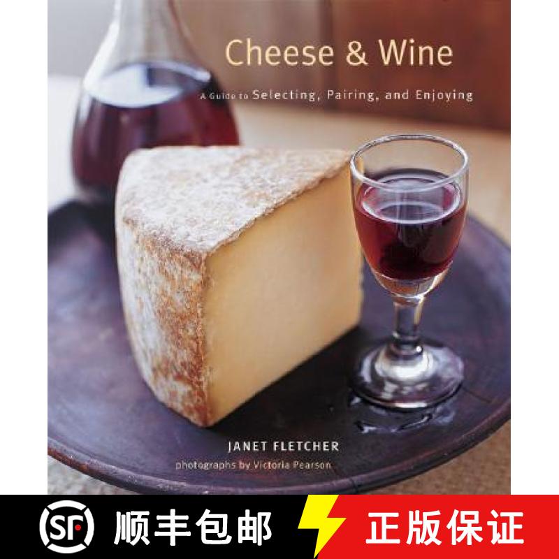 【3-4周达】Cheese & Wine: A Guide to Selecting, Pairing, and Enjoying [9780811857437]