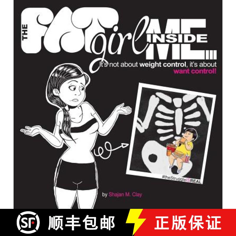 【2-3周达】The FAT Girl Inside Me: It's not about weight control, it's about want control! [9781543914870]