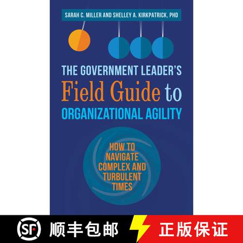 【3-4周达】The Government Leader’s Field Guide to Organizational Agility: How to Navigate Complex an... [9781523093410]