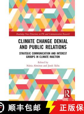 预订 Climate Change Denial and Public Relations : Strategic communication and interest groups in clim... [9780815358831]