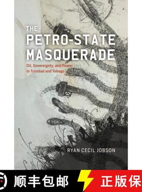 【3-4周达】The Petro-State Masquerade: Oil, Sovereignty, and Power in Trinidad and Tobago [9780226837277]