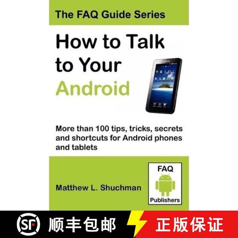 【3-4周达】How to Talk to Your Android: More than 100 tips, tricks, secrets and shortcuts for Android... [9780983040798]