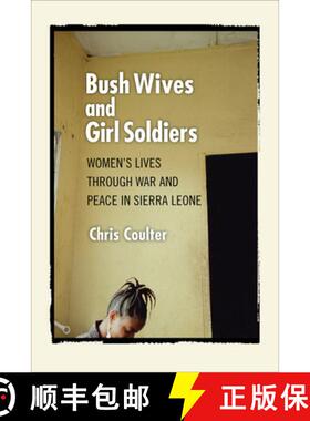 【3-4周达】Bush Wives and Girl Soldiers: Women's Lives through War and Peace in Sierra Leone [9780801447822]
