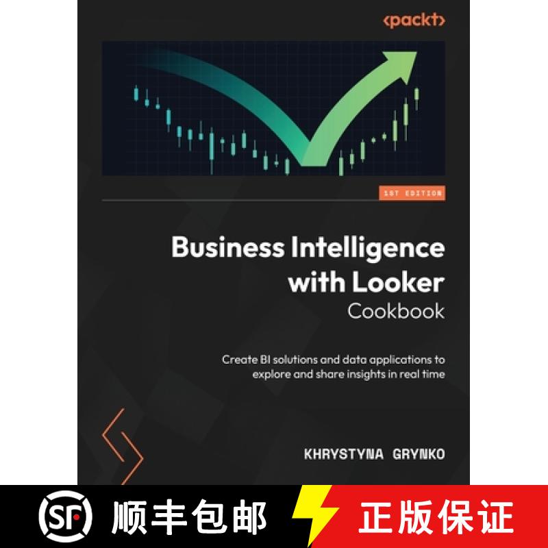 预订 Business Intelligence with Looker Cookbook: Create BI solutions and data applications to explore... [9781800560956]