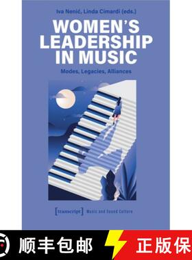 【3-4周达】Women's Leadership in Music: Modes, Legacies, Alliances [9783837665468]