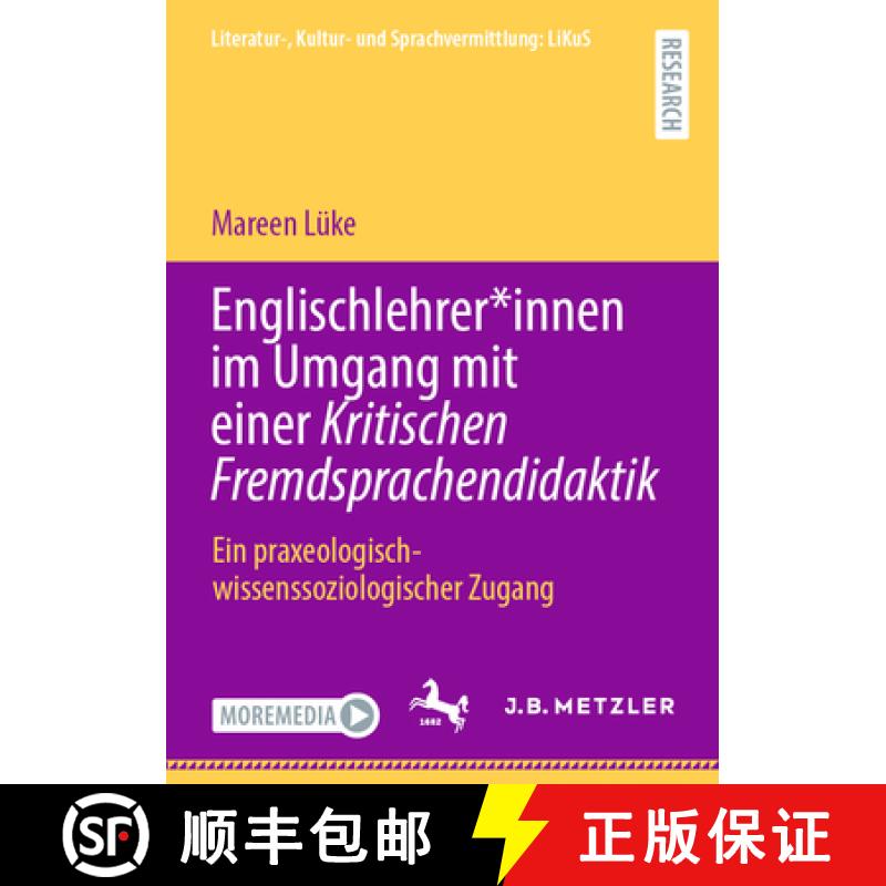 【3-4周达】Englischlehrer*innen Im Umgang Mit Einer Kritischen Fremdsprachendidaktik: Ein Praxeologis... [9783662699010]