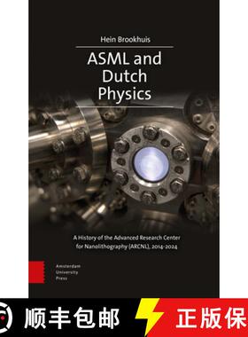 【3-4周达】ASML and Dutch Physics – A History of the Advanced Research Center for Nanolithography (A... [9789048571635]