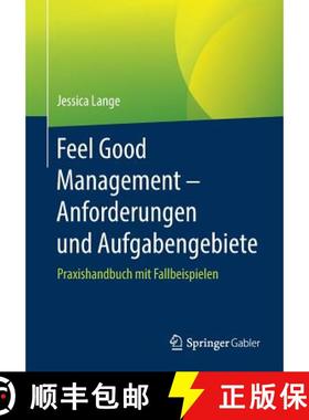 【3-4周达】Feel Good Management - Anforderungen und Aufgabengebiete : Praxishandbuch mit Fallbeispielen [9783662583111]