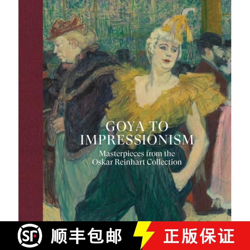 【3-4周达】Goya to Impressionism: Masterpieces from the Oskar Reinhart Collection [9781913645816]