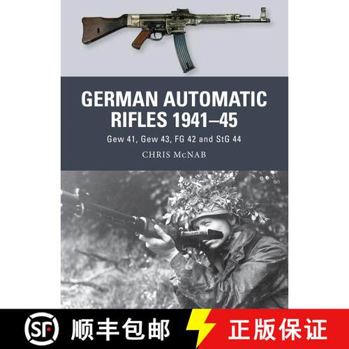 【3-4周达】German Automatic Rifles 1941–45: Gew 41, Gew 43, FG 42 and StG 44 [9781780963853]
