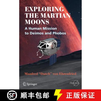 【3-4周达】Exploring the Martian Moons: A Human Mission to Deimos and Phobos [9783319526997]