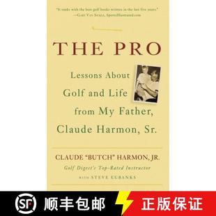 【3-4周达】The Pro: Lessons About Golf and Life from My Father, Claude Harmon, Sr. [9780307338044]