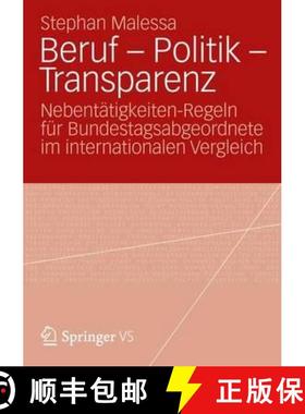 【3-4周达】Beruf - Politik - Transparenz : Nebent tigkeiten-Regeln F r Bundestagsabgeordnete Im Inter... [9783531197401]