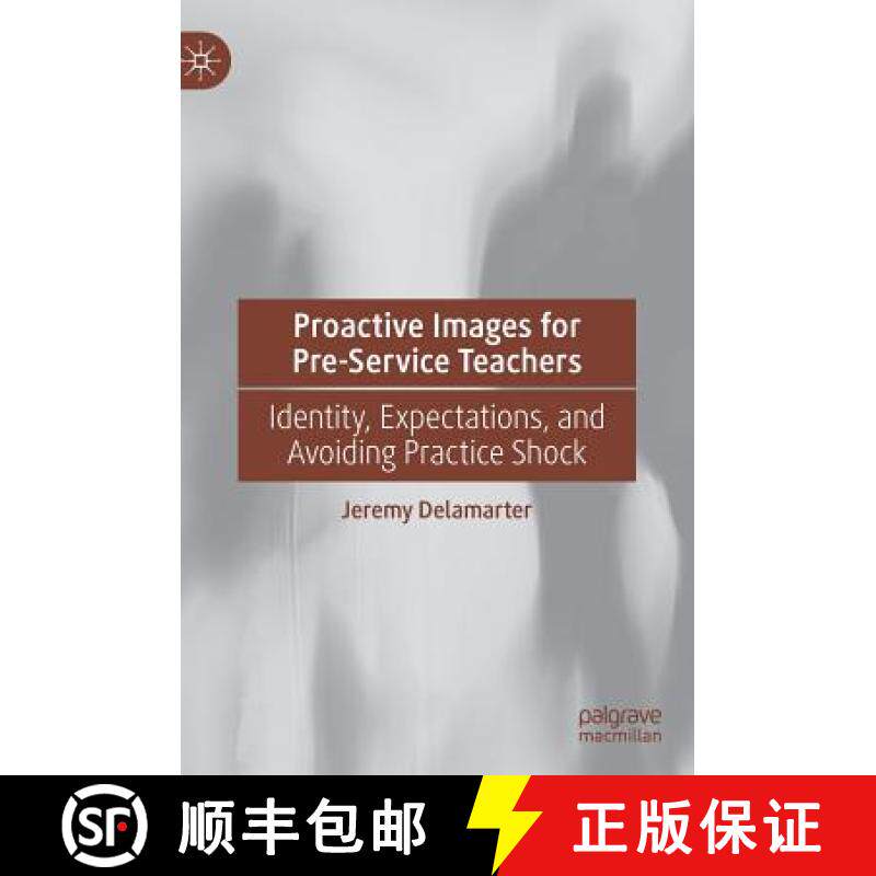【3-4周达】Proactive Images for Pre-Service Teachers : Identity, Expectations, and Avoiding Practice ... [9783030134907]