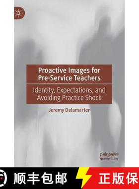 【3-4周达】Proactive Images for Pre-Service Teachers : Identity, Expectations, and Avoiding Practice ... [9783030134907]