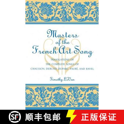 【3-4周达】Masters of the French Art Song : Translations of the Complete Songs of Chausson, Debussy, ... [9780810842120]