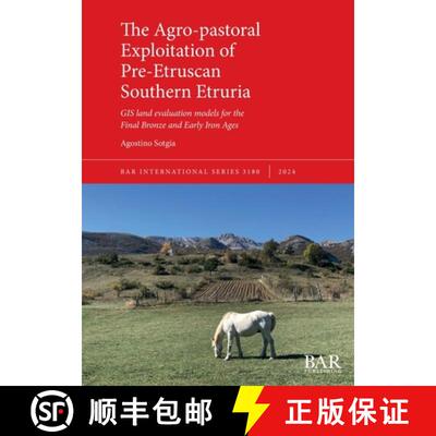 【3-4周达】The Agro-pastoral Exploitation of Pre-Etruscan Southern Etruria: GIS land evaluation model... [9781407361796]