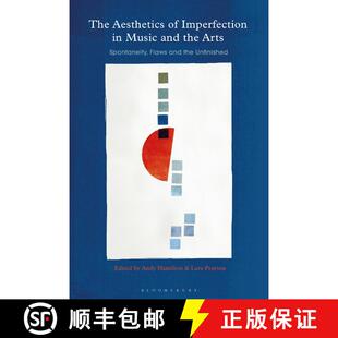 【3-4周达】The Aesthetics of Imperfection in Music and the Arts: Spontaneity, Flaws and the Unfinished [9781350331037]
