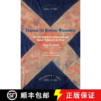【3-4周达】Through the Howling Wilderness: The 1864 Red River Campaign and Union Failure in the West [9781621900962]