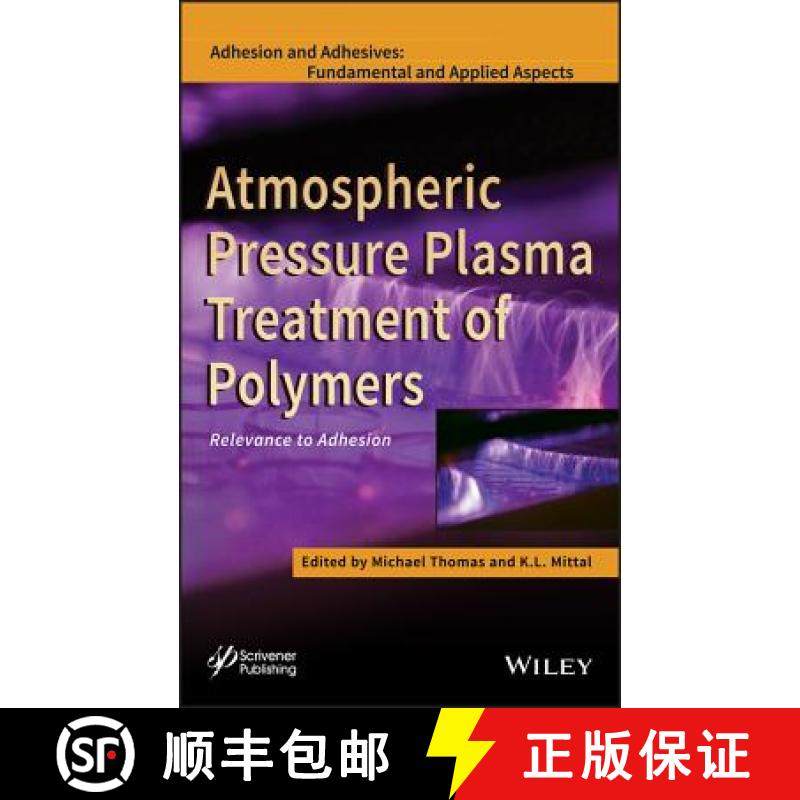 【3-4周达】Atmospheric Pressure Plasma Treatment Of Polymers: Relevance To Adhesion [Wiley材料科学] [9781118596210]