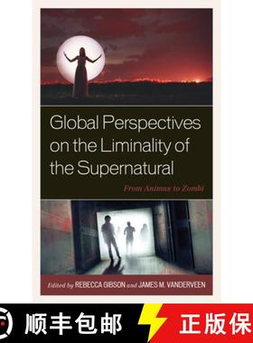预订 Global Perspectives on the Liminality of the Supernatural : From Animus to Zombi [9781666907414]