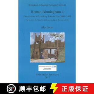 【3-4周达】Roman Birmingham 4: Excavations at Metchley Roman Fort 2004-2005: The western fort interio... [9781407309309]