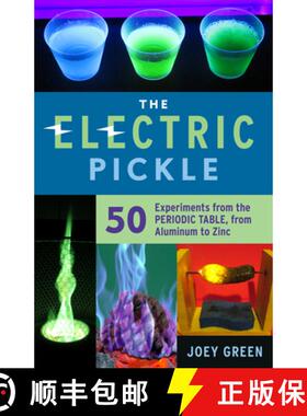 预订 The Electric Pickle: 50 Experiments from the Periodic Table, from Aluminum to Zinc [9781613739594]